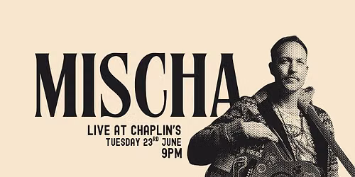 Acoustic Tuesdays: MISCHA Live in Chaplin's