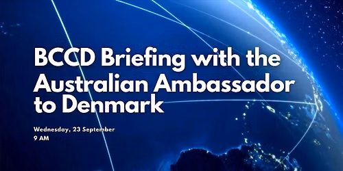 Briefing with the Australian Ambassador to Denmark