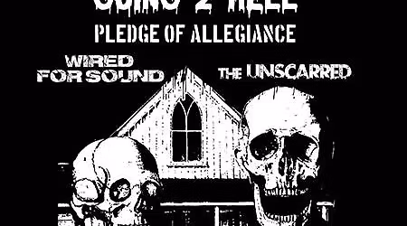 Wired For Sound, The Unscarred, Pledge of Allegiance, and Going 2 Hell
