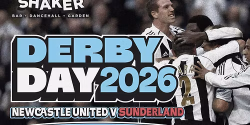 Shaker Presents: DERBY DAY! [Round 2] \u2022 NUFC FAN ZONE \u2022 Sunday 22nd March [NUFC v Sunderland]