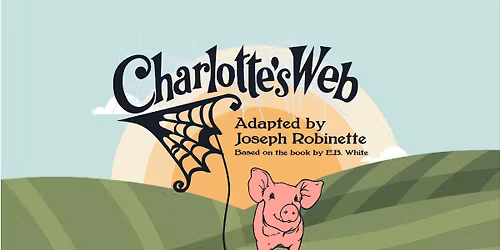 February 28 @ 7:30pm & March 1 @ 3pm - Charlotte\u2019s Web \/ $18