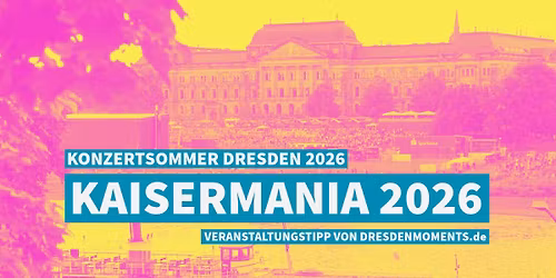 KAISERMANIA 2026 - Filmn\u00e4chte am Elbufer Dresden