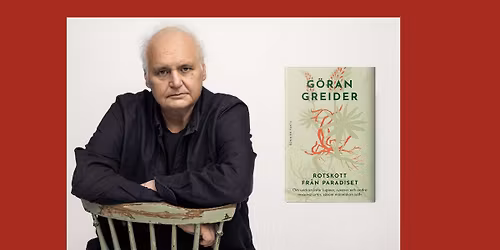 F\u00f6rfattarsamtal med G\u00f6ran Greider om Invasiva v\u00e4xter i nytt ljus