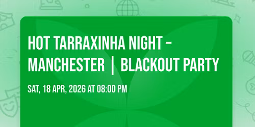Hot Tarraxinha Night \u2013 Manchester | Blackout Party