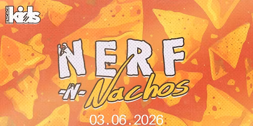 Nerf and Nachos
