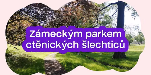 Z\u00e1meck\u00fdm parkem ct\u011bnick\u00fdch \u0161lechtic\u016f