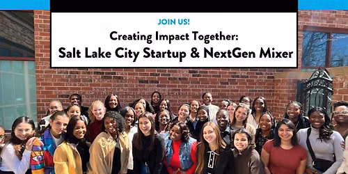 Creating Impact Together: Salt Lake City Startup & NextGen Mixer