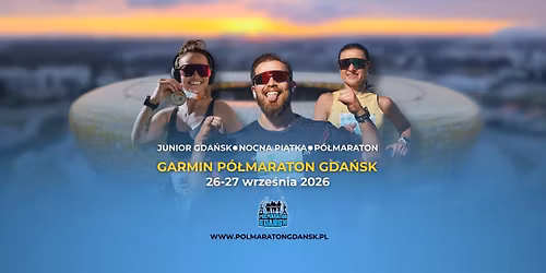 Garmin P\u00f3\u0142maraton Gda\u0144sk i Nocna Pi\u0105tka 2026