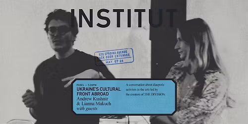 INSTITUT 001 panel: UKRAINE'S CULTURAL FRONT ABROAD