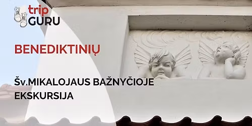 \u0160v. Mikalojaus BENEDIKTINI\u0172 ba\u017eny\u010dioje. Ekskursija.