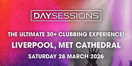 DAY SESSIONS - Liverpool - March 2026