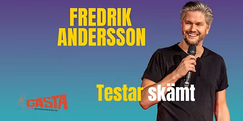 GASTA Comedy Night - Fredrik Andersson testar sk\u00e4mt