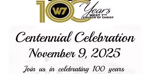 West 7th Street Church of Christ 100 Year Celebration