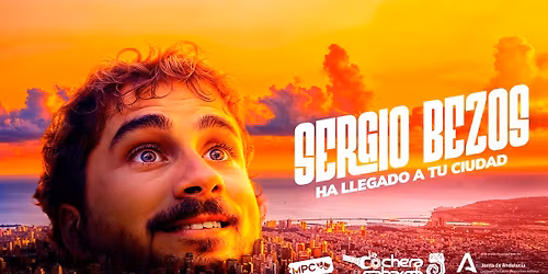 SERGIO BEZOS HA LLEGADO A TU CIUDAD