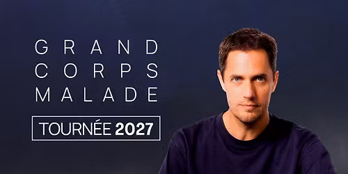 Grand Corps Malade \u2022 Z\u00e9nith, Lille - 03.04.2027