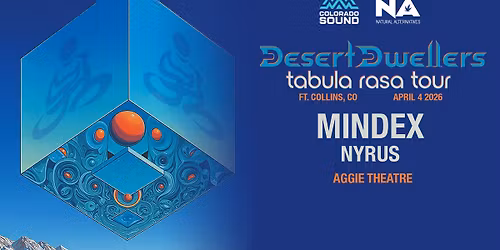 Desert Dwellers - Tabula Rasa Tour w\/ Mindex, Nyrus | Aggie Theatre