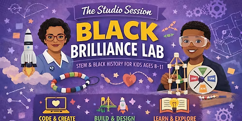 The Studio Session: Part 3 Black Brilliance Lab: STEM + Black History