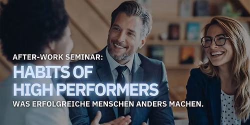 Habits of High Performers  -  After-Work-Seminar