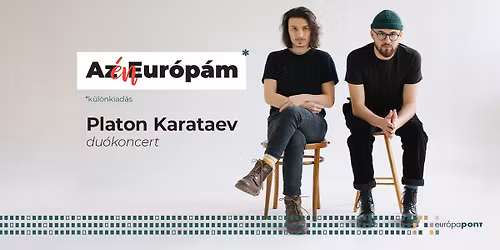 Az \u00c9n Eur\u00f3p\u00e1m k\u00fcl\u00f6nkiad\u00e1s: Platon Karataev du\u00f3koncert 