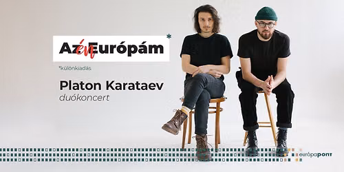 Az \u00c9n Eur\u00f3p\u00e1m k\u00fcl\u00f6nkiad\u00e1s: Platon Karataev du\u00f3koncert 