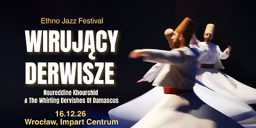 WIRUJ\u0104CY DERWISZE z Damaszku wyst\u0105pi\u0105  we Wroc\u0142awiu!