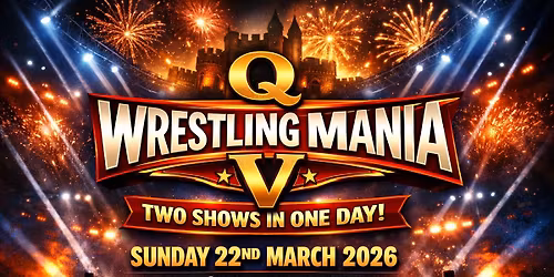 Q Wrestling Mania 5 - Two Unique Shows in One Day