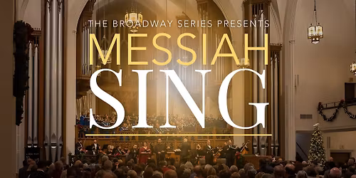 The Broadway Series: 43rd Annual Messiah Sing
