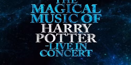 The Magical Music Of Harry Potter Live In Concert