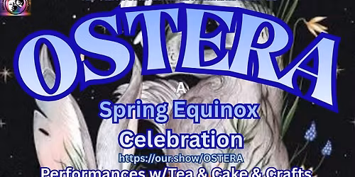 "OSTERA" A Spring Equinox Celebration