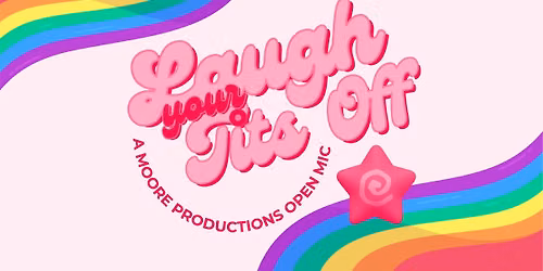Laugh Your Tits Off - A Moore Productions Open Mic