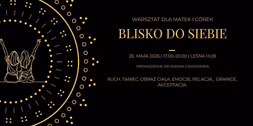 BLISKO DO SIEBIE - warsztat dla matek i c\u00f3rek