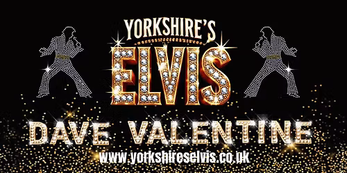 Yorkshire\u2019s Elvis \u2013 Dave Valentine