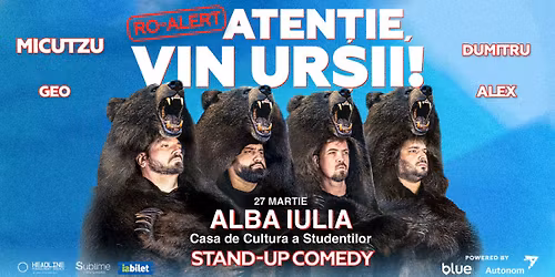 Alba Iulia: Stand-up Comedy - RO ALERT - \u201cAtentie, vin ursii!"