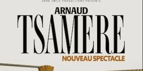 Arnaud Tsam\u00e8re - Nouveau spectacle