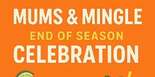 Mums & Mingle: End-of-Season Celebration