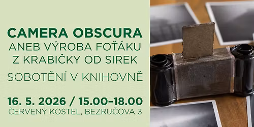 \ud83d\udcf8 Workshop: Camera obscura aneb v\u00fdroba fo\u0165\u00e1ku z krabi\u010dky od sirek