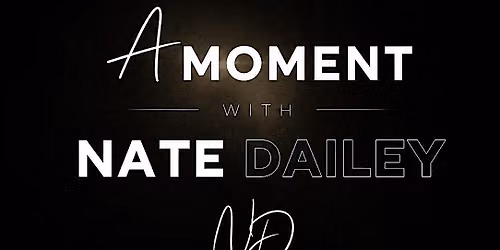 Welcome Home: A Moment with Nate Dailey