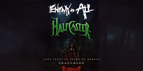 (21+) Love Songs in Vocem de Mortus: ENEMY TO ALL, HALFCASTER, SUBCYST