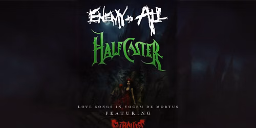 (21+) Love Songs in Vocem de Mortus: ENEMY TO ALL, HALFCASTER, SUBCYST