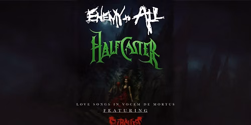 (21+) Love Songs in Vocem de Mortus: ENEMY TO ALL, HALFCASTER, SUBCYST