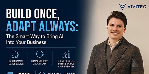 Build Once, Adapt Always: The Smart Way to Bring AI Into Your Business