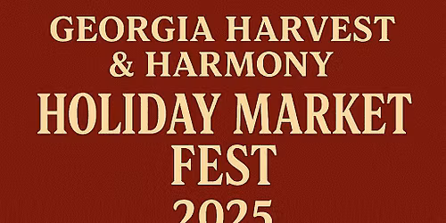 2025 Georgia Harvest & Harmony Holiday Market Fest