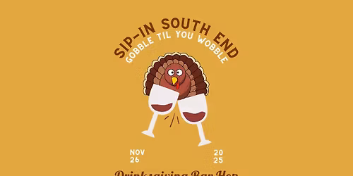 Sip in South End: Gobble til You Wobble