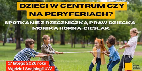 Dzieci w centrum czy na peryferiach? Spotkanie z Rzeczniczk\u0105 Praw Dziecka Monik\u0105 Horn\u0105-Cie\u015blak