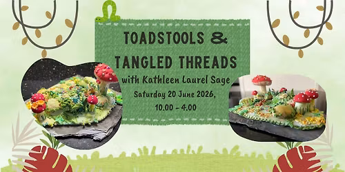 Toadstools & Tangled Threads Embroidery with Kathleen Laurel Sage