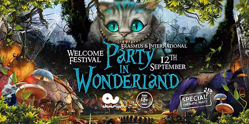 International Welcome Festival - Party in Wonderland by ELB \u2718 12 Sept \u2718 Akv\u00e1rium