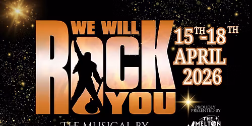 The Melton Musical Theatre Company presents: "WE WILL ROCK YOU"