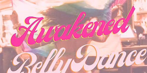 Awakened Belly Dancing