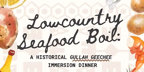 The Lowcountry Seafood Boil: A Historical Gullah Geechee Immersion Dinner