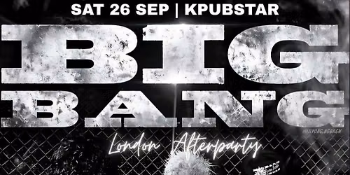 BIGBANG LONDON AFTERPARTY: Freshers KPop Club Night | KPop KHipHop EDM | Tickets from \u00a35 | 26\/9\/26